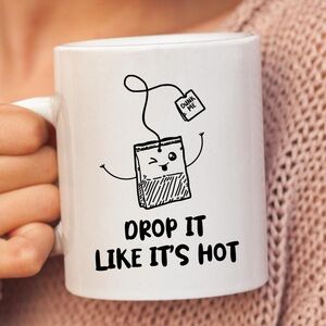 Drop It's Like It's Hot, Tea Lover Mug, Tea Mug, Tea Time Bes-Teas.